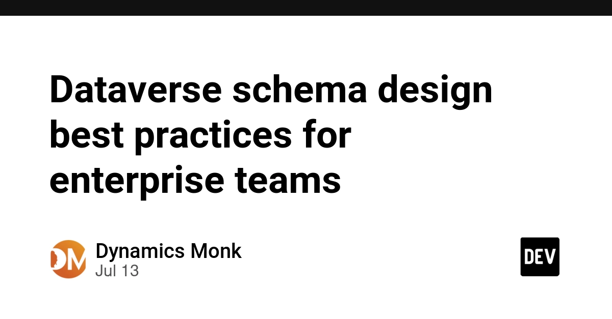 Dataverse schema design best practices for enterprise teams