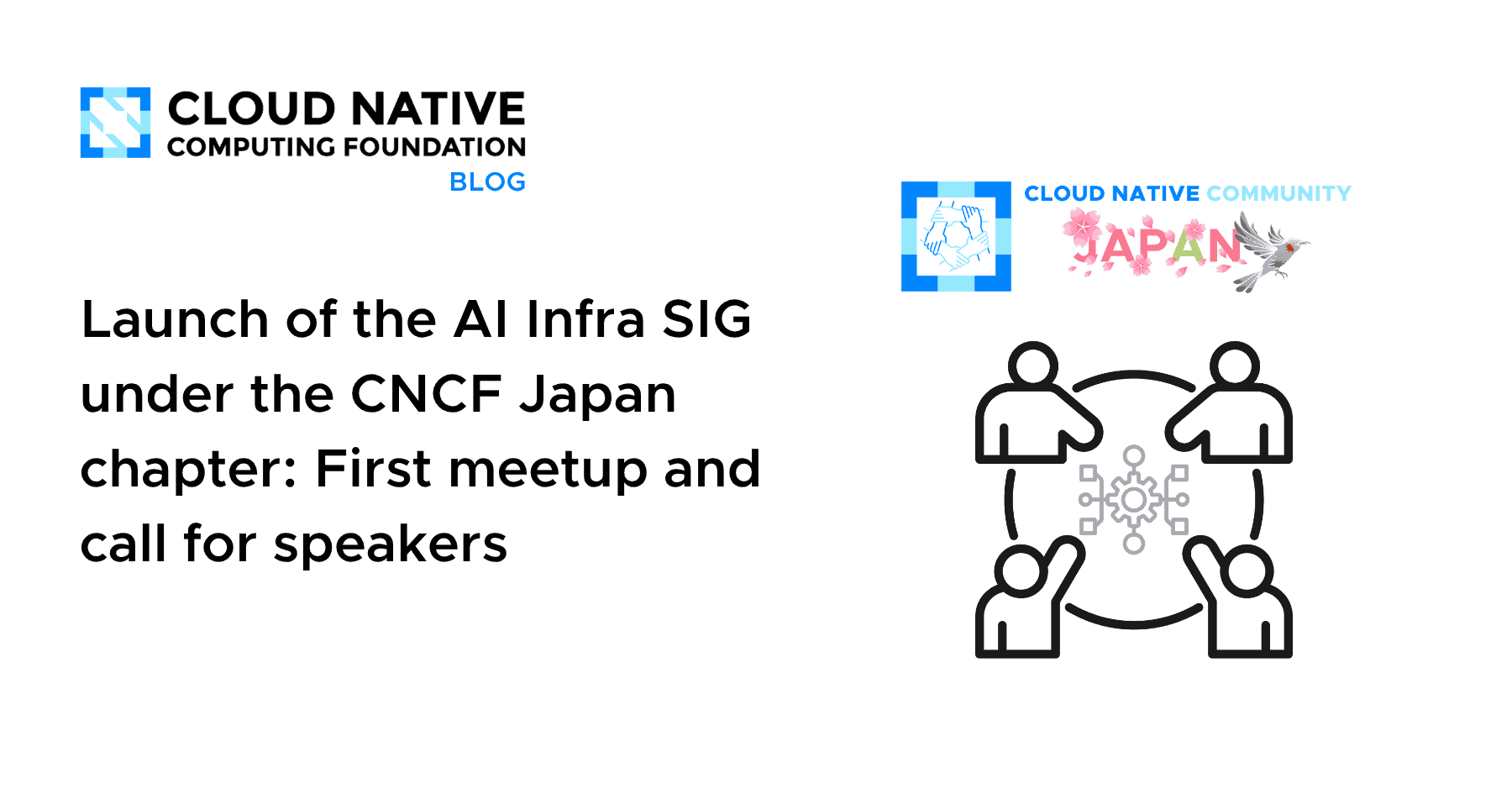 Launch of the AI Infra SIG under the CNCF Japan chapter: First meetup and call for speakers