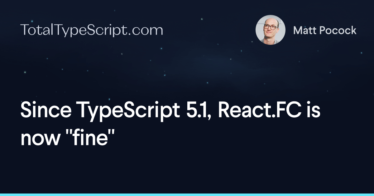 Since TypeScript 5.1, React.FC is now "fine" (article)