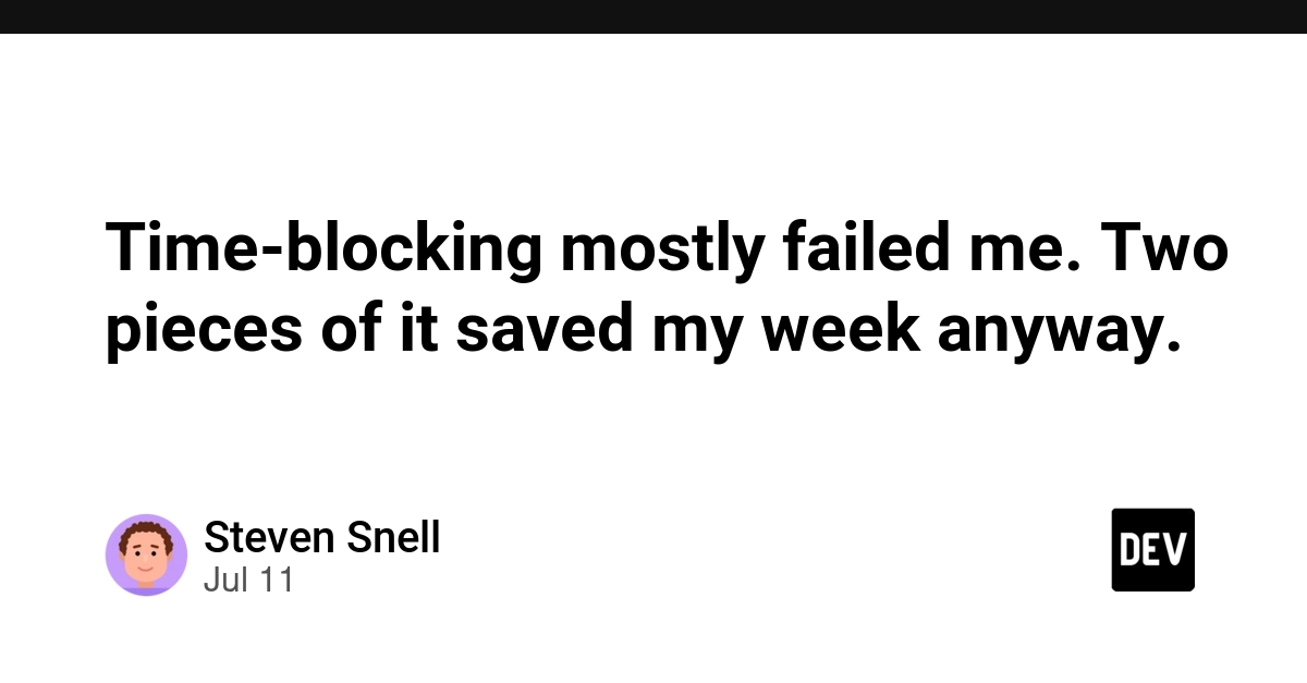 Time-blocking mostly failed me. Two pieces of it saved my week anyway.
