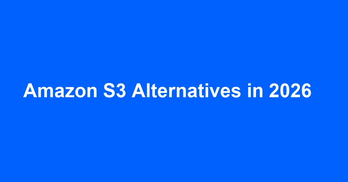 Amazon S3 Alternatives in 2026: A Self-Hosted, S3-Compatible Shortlist
