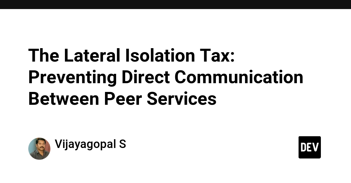 The Lateral Isolation Tax: Preventing Direct Communication Between Peer Services