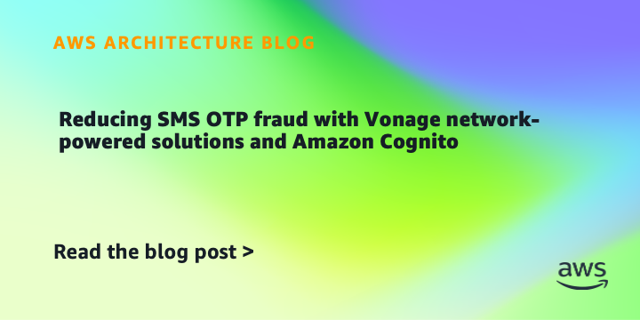 Reducing SMS OTP fraud with Vonage network-powered solutions and Amazon Cognito