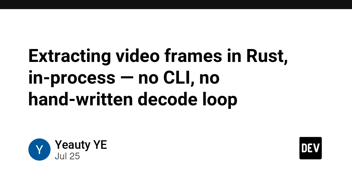 Extracting video frames in Rust, in-process — no CLI, no hand-written decode loop