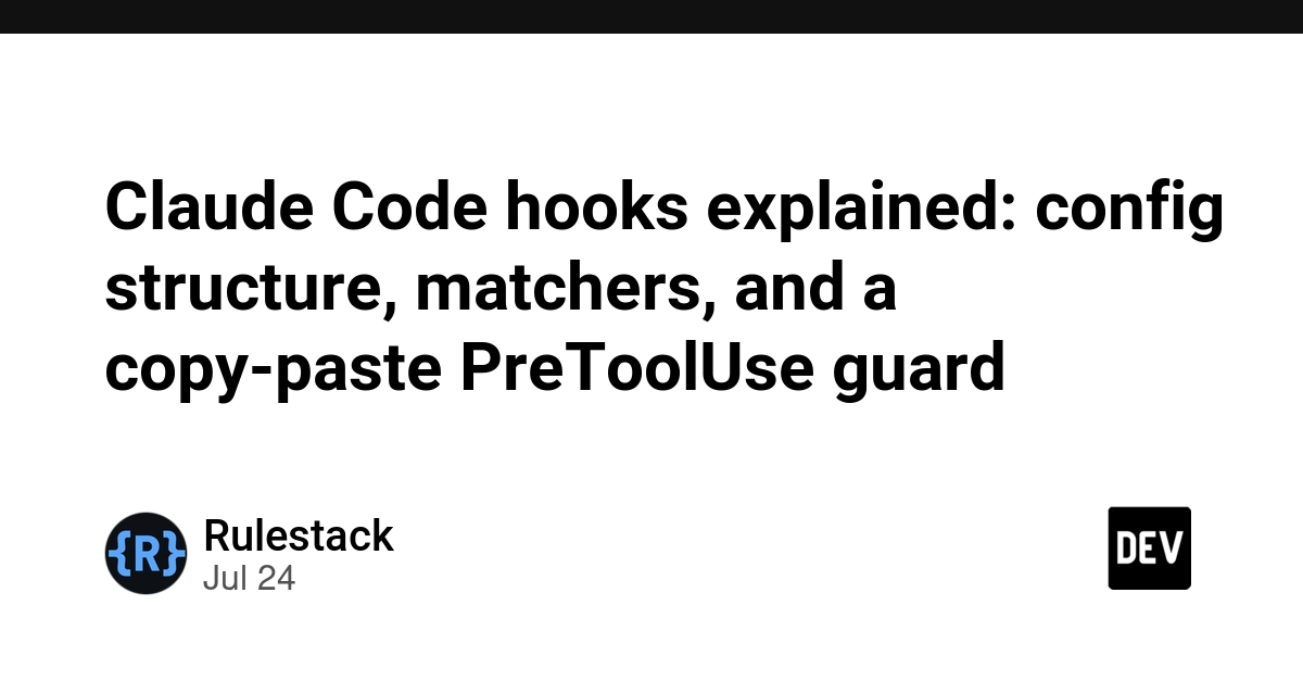 Claude Code hooks explained: config structure, matchers, and a copy-paste PreToolUse guard