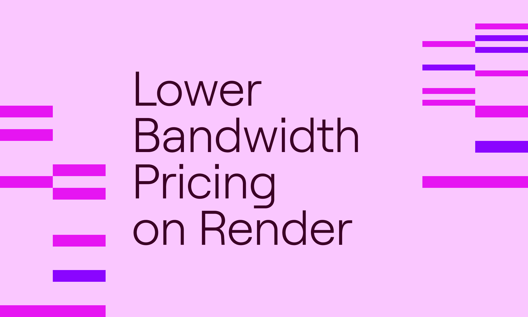 Lower Bandwidth Pricing on Render