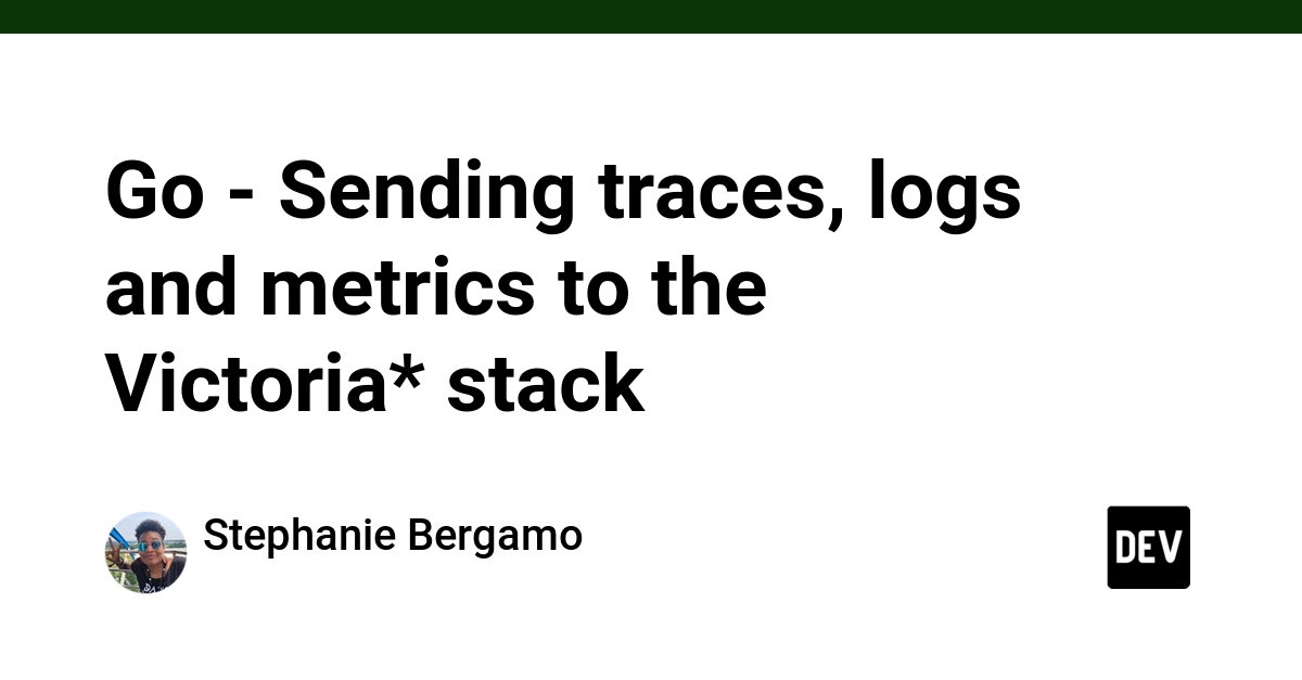 Go - Sending traces, logs and metrics to the Victoria* stack