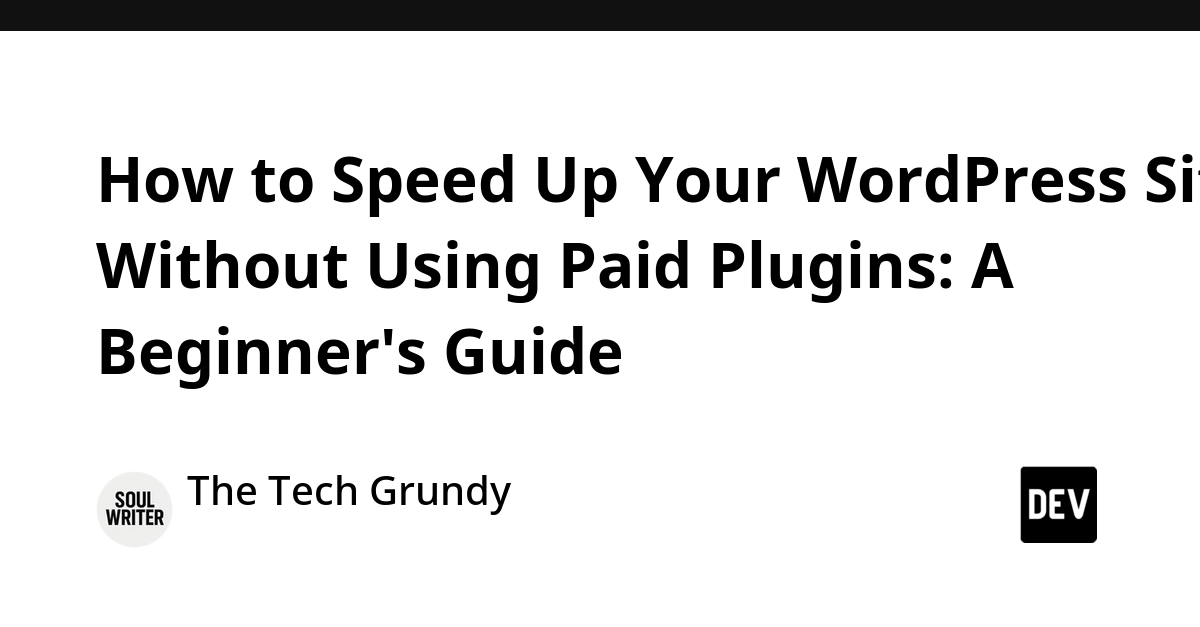 How to Speed Up Your WordPress Site Without Using Paid Plugins: A Beginner's Guide