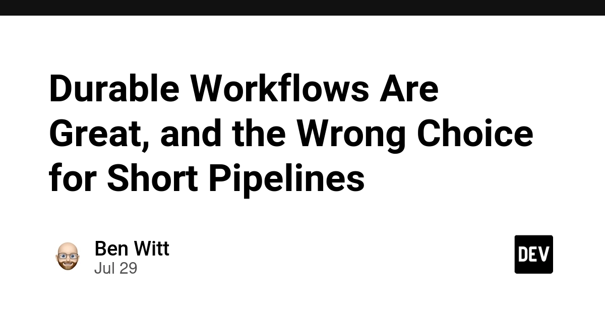 Durable Workflows Are Great, and the Wrong Choice for Short Pipelines