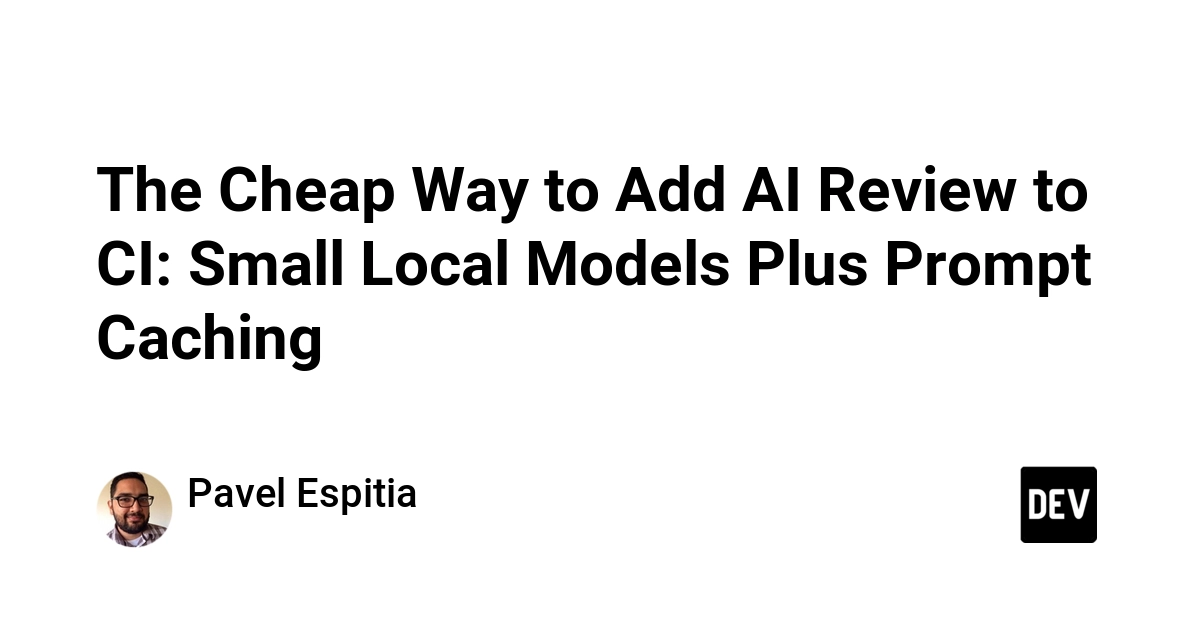 The Cheap Way to Add AI Review to CI: Small Local Models Plus Prompt Caching