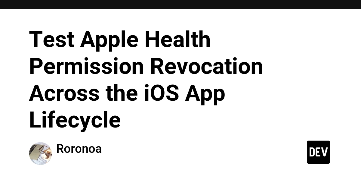 Test Apple Health Permission Revocation Across the iOS App Lifecycle