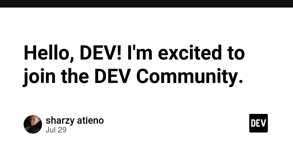 Hello, DEV! I'm excited to join the DEV Community.