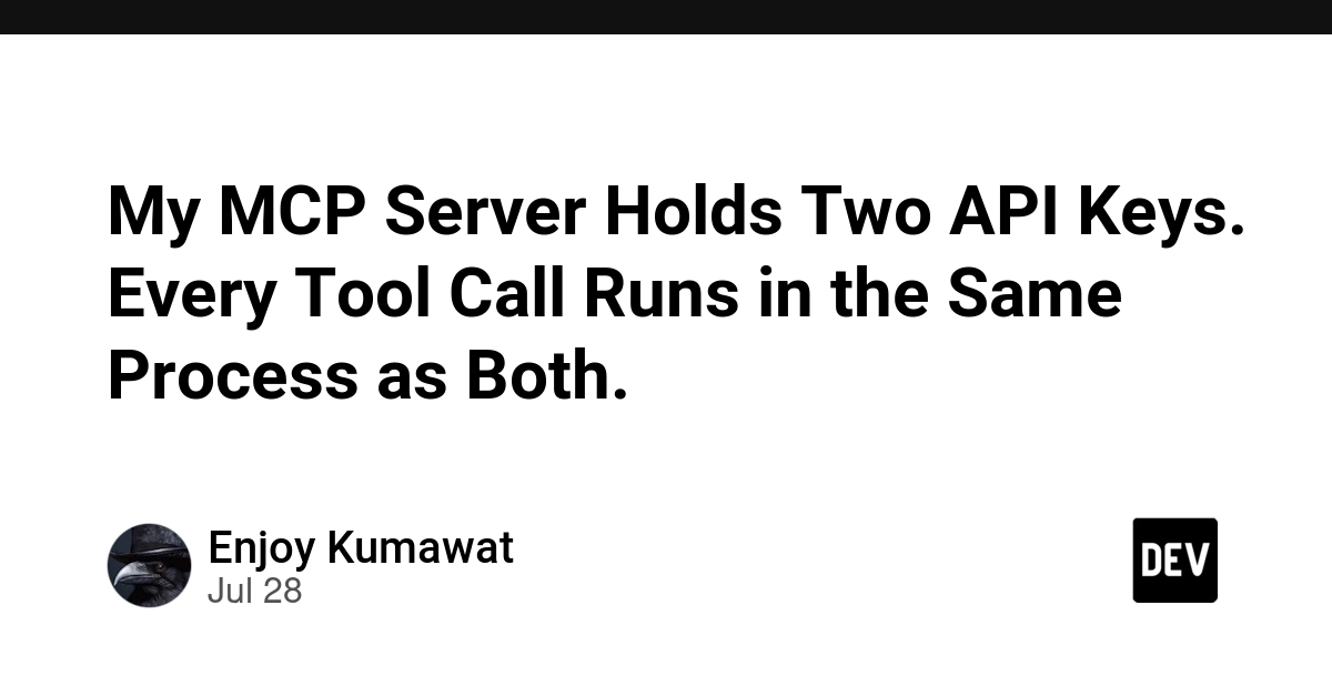 My MCP Server Holds Two API Keys. Every Tool Call Runs in the Same Process as Both.