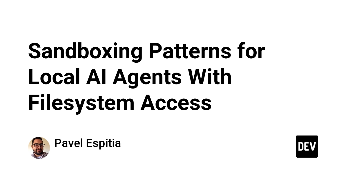 Sandboxing Patterns for Local AI Agents With Filesystem Access