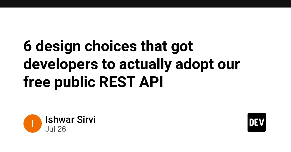 6 design choices that got developers to actually adopt our free public REST API