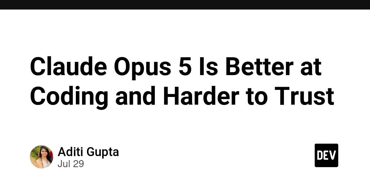 Claude Opus 5 Is Better at Coding and Harder to Trust