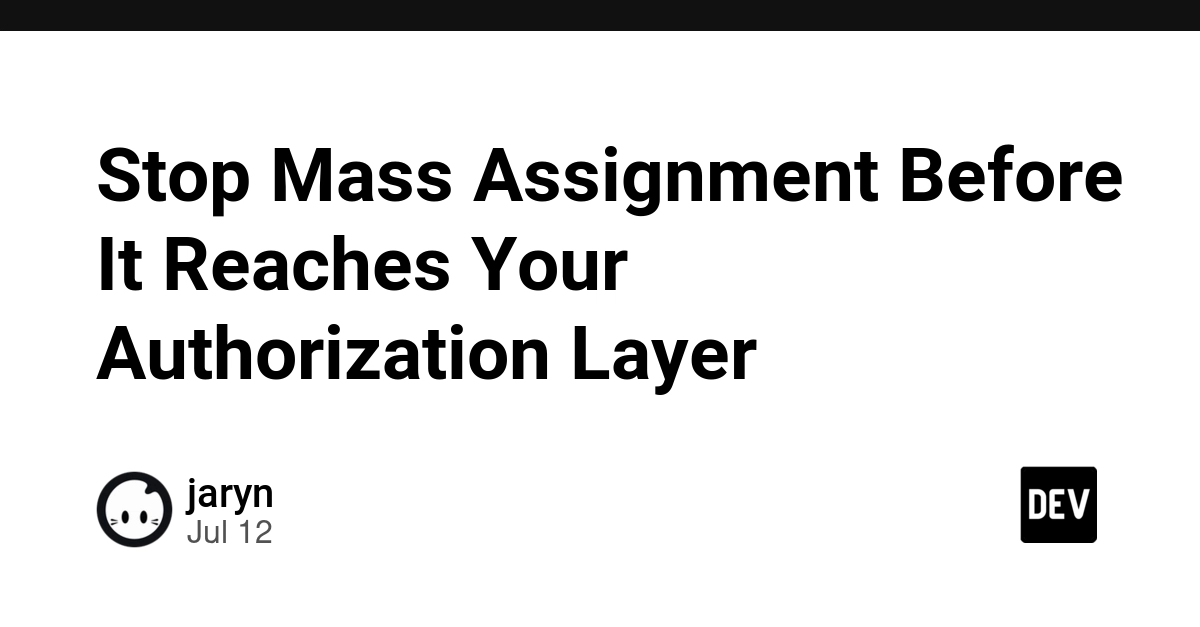 Stop Mass Assignment Before It Reaches Your Authorization Layer