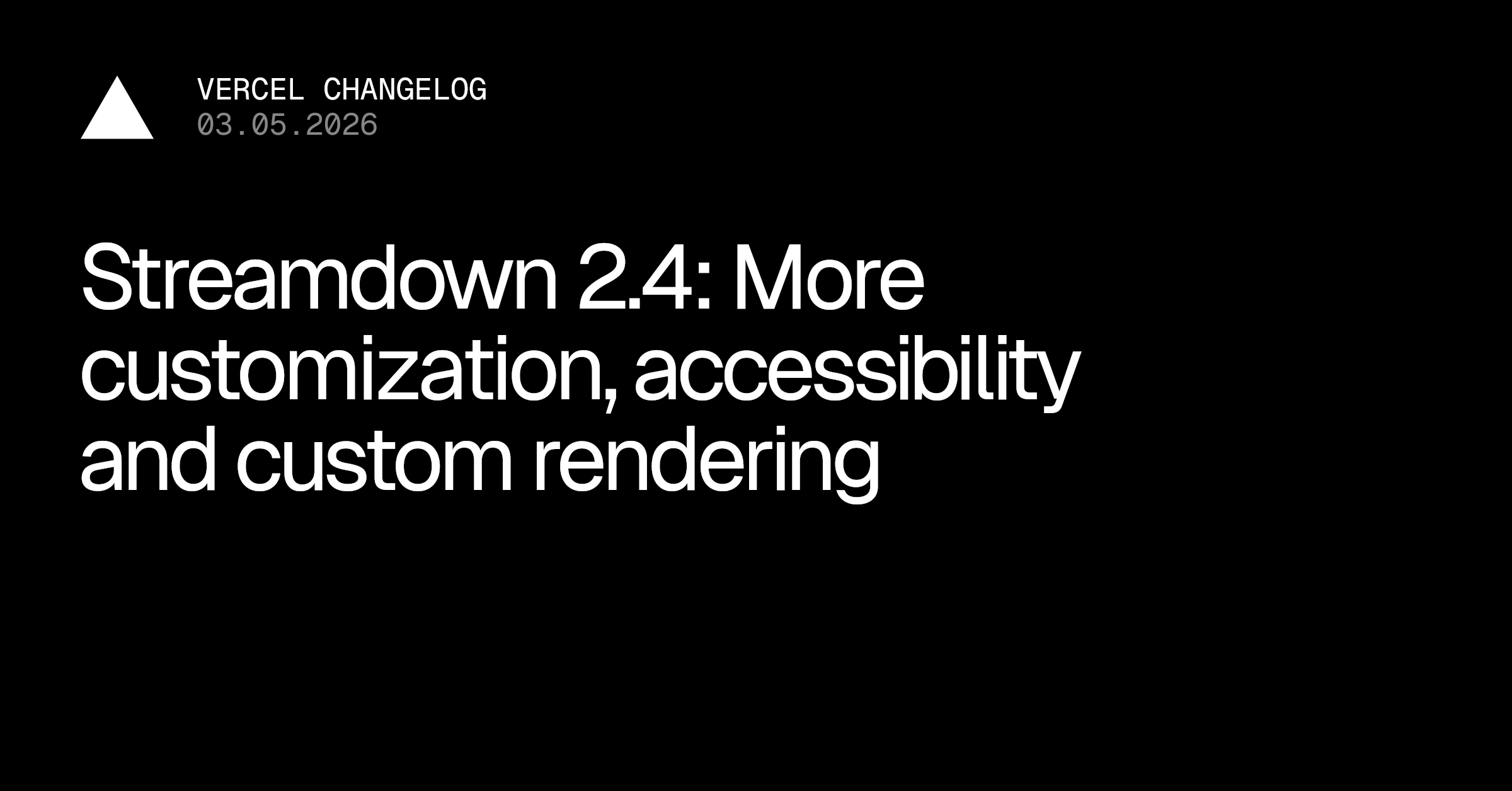 Streamdown 2.4: More customization, accessibility and custom rendering