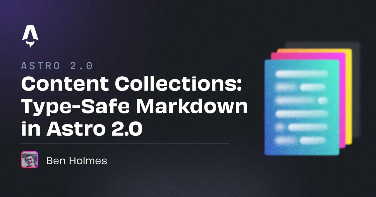 Introducing Content Collections: Type-Safe Markdown in Astro 2.0
