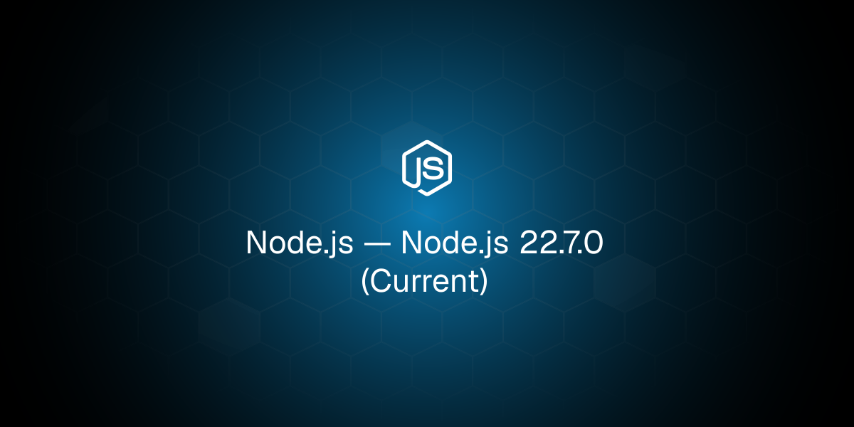 Node.js 22.7.0 (Current)