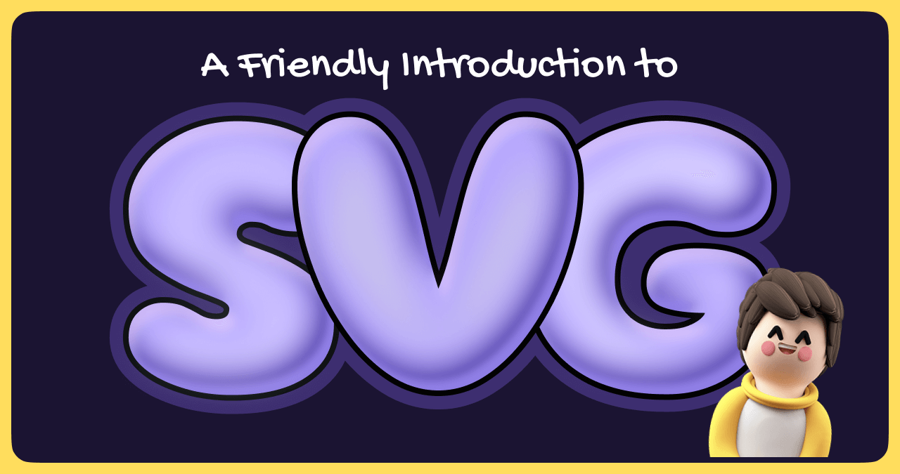 A Friendly Introduction to SVG