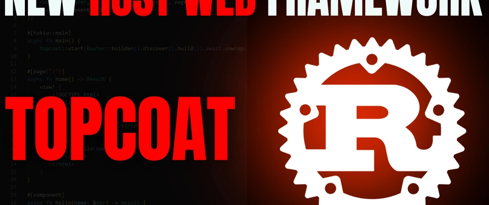 Cover image for I Tried Topcoat: Rust’s New Full-Stack Web Framework