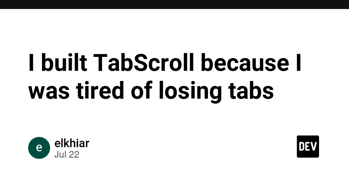 I built TabScroll because I was tired of losing tabs