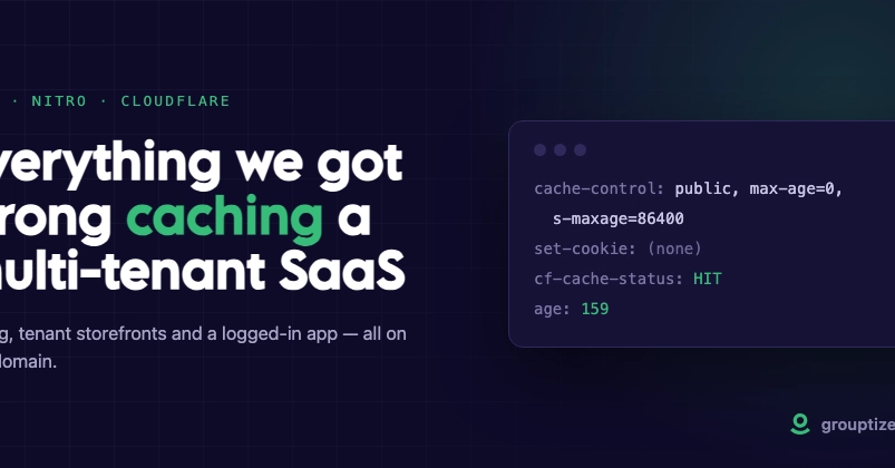 Everything we got wrong caching a multi-tenant SaaS on one domain
