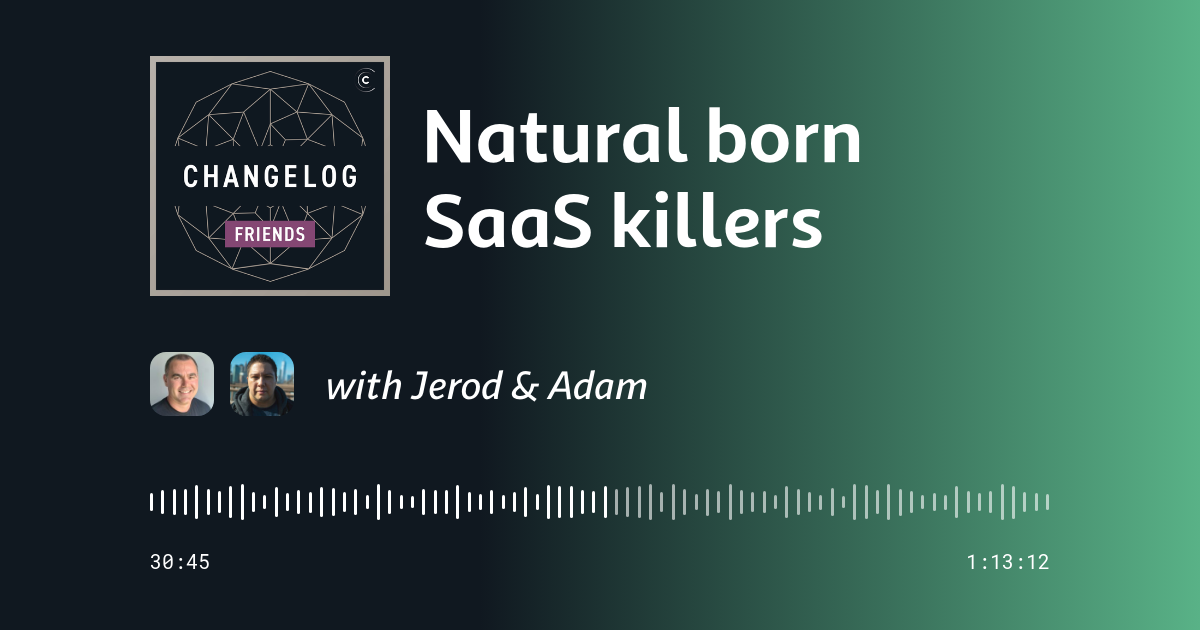 Natural born SaaS killers
