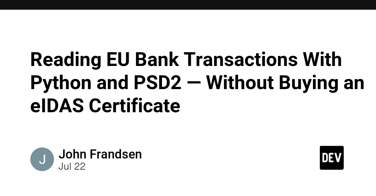 Reading EU Bank Transactions With Python and PSD2 — Without Buying an eIDAS Certificate