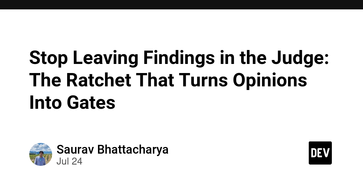 Stop Leaving Findings in the Judge: The Ratchet That Turns Opinions Into Gates