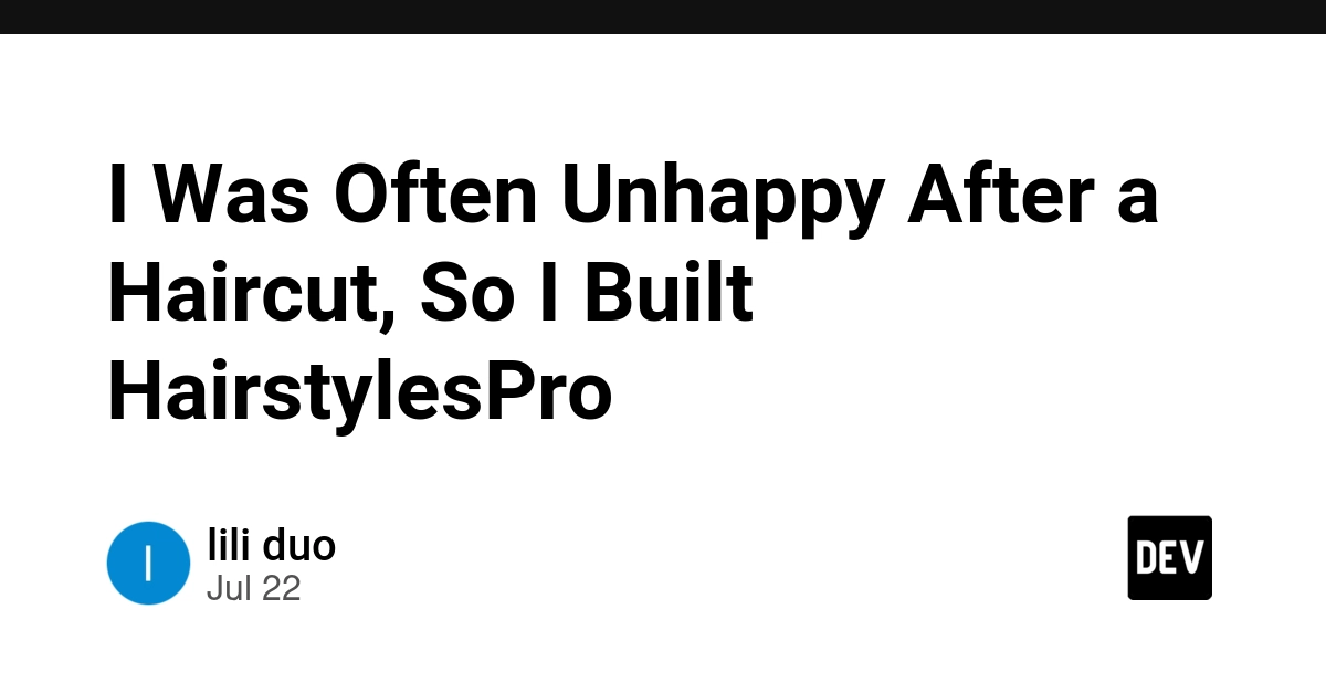 I Was Often Unhappy After a Haircut, So I Built HairstylesPro