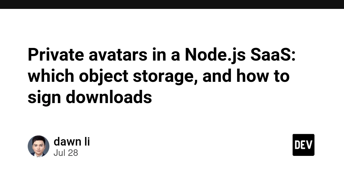 Private avatars in a Node.js SaaS: which object storage, and how to sign downloads