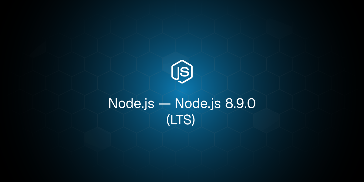 Node.js 8.9.0 (LTS)