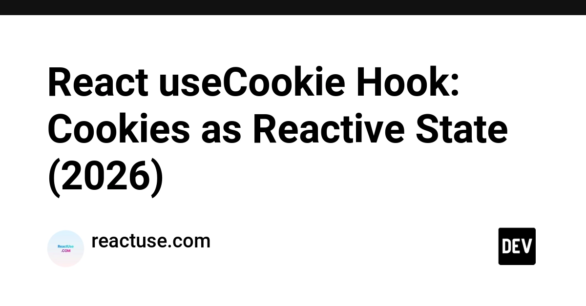 React useCookie Hook: Cookies as Reactive State (2026)