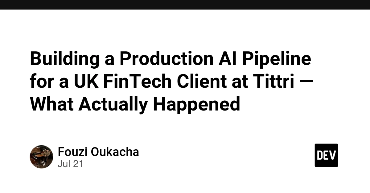 Building a Production AI Pipeline for a UK FinTech Client at Tittri — What Actually Happened