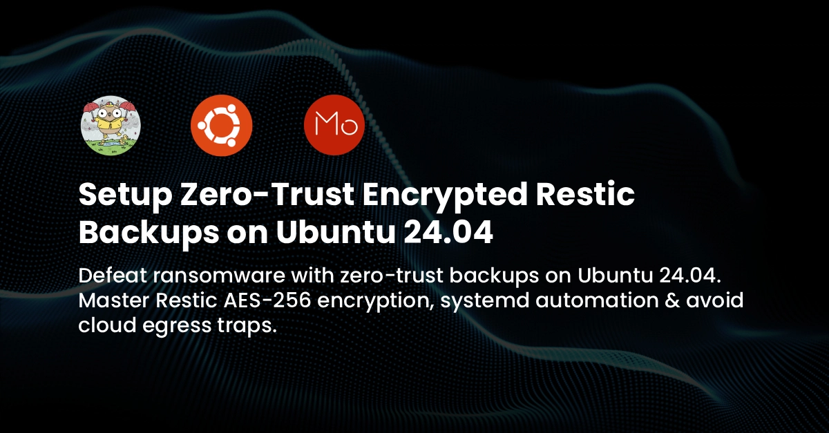 Zero-Trust Encrypted Backups with Restic on Ubuntu 24.04