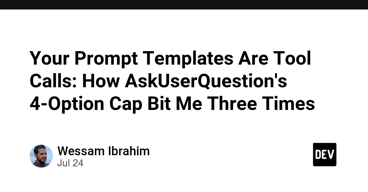 Your Prompt Templates Are Tool Calls: How AskUserQuestion's 4-Option Cap Bit Me Three Times