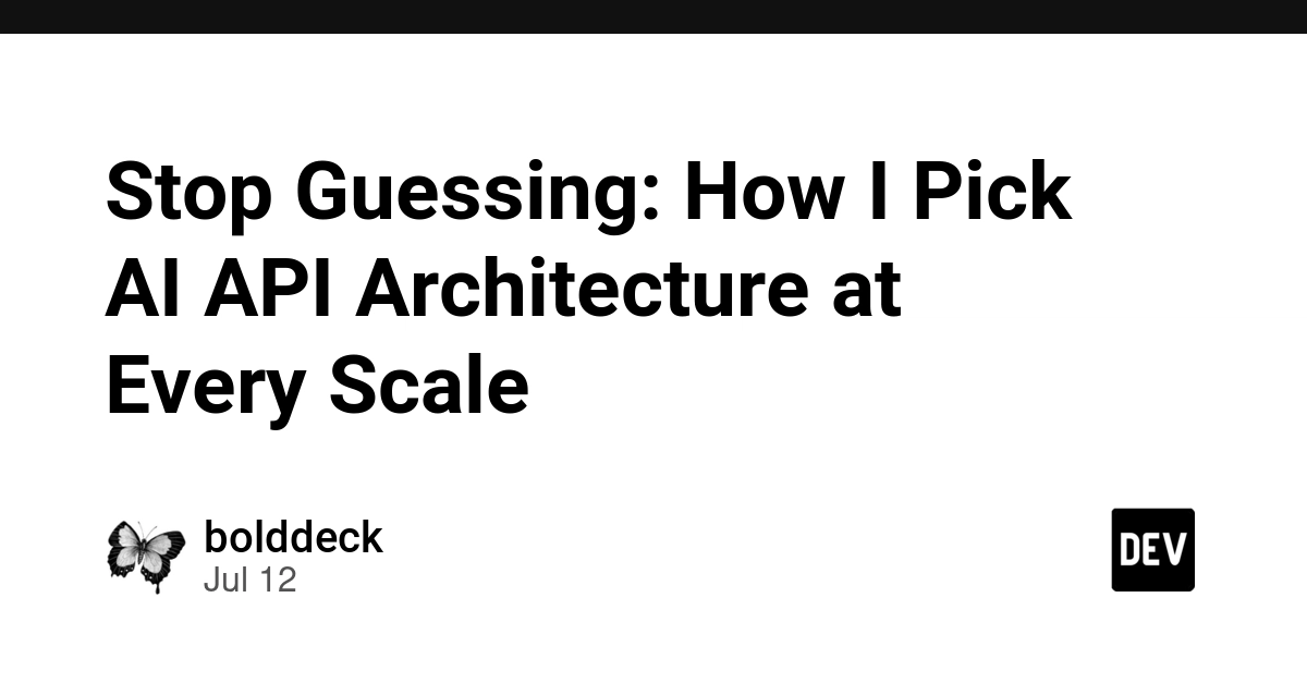 Stop Guessing: How I Pick AI API Architecture at Every Scale