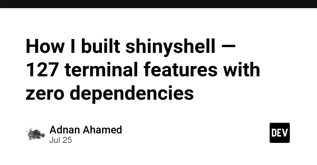How I built shinyshell — 127 terminal features with zero dependencies