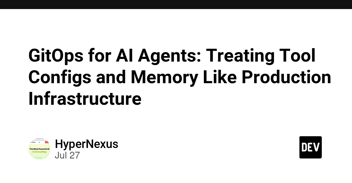 GitOps for AI Agents: Treating Tool Configs and Memory Like Production Infrastructure