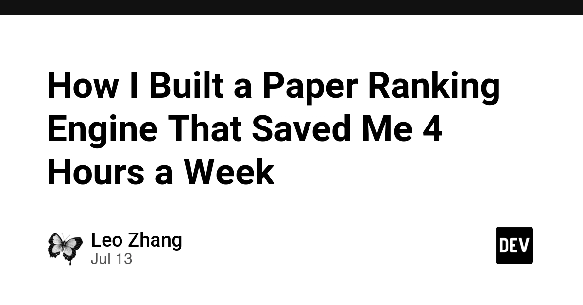 How I Built a Paper Ranking Engine That Saved Me 4 Hours a Week