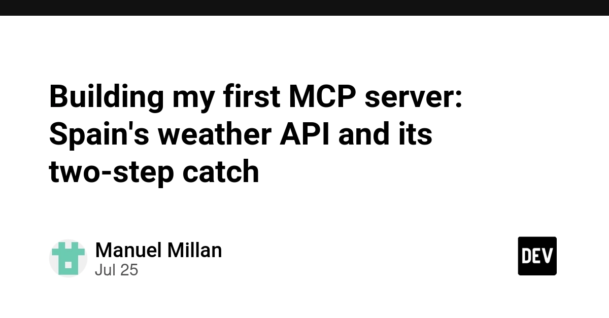 Building my first MCP server: Spain's weather API and its two-step catch