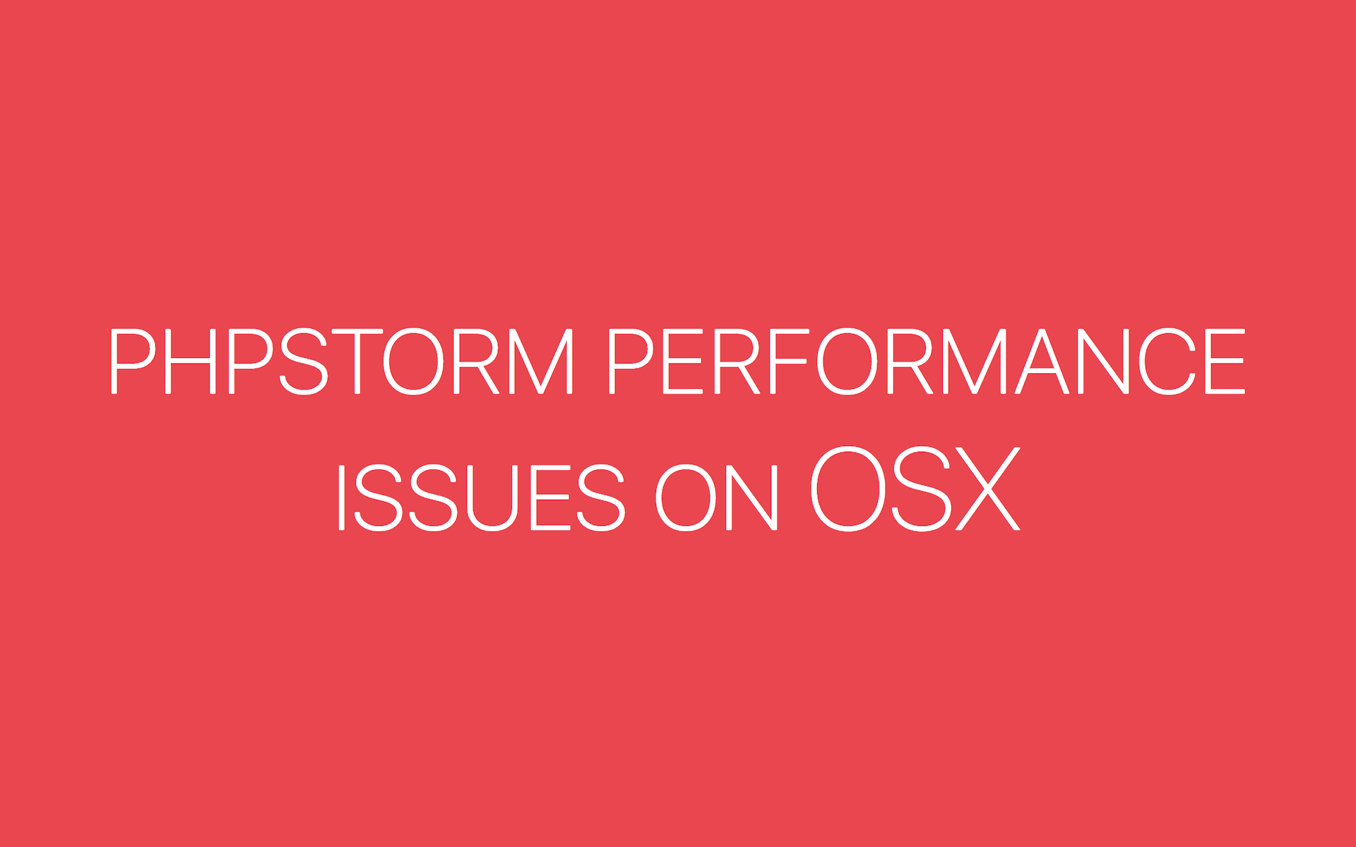 PHPStorm performance issues on OSX