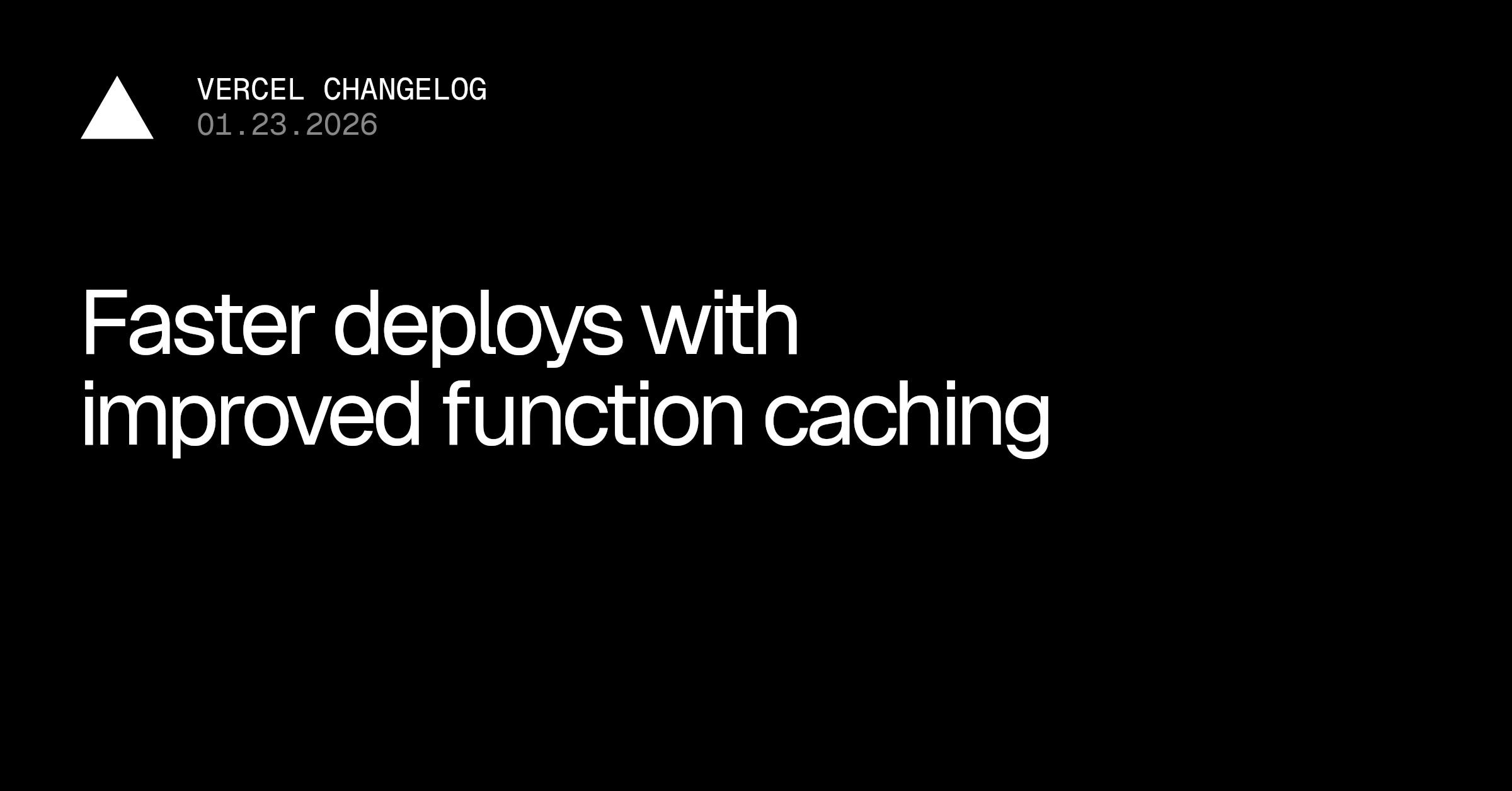 Faster deploys with improved function caching