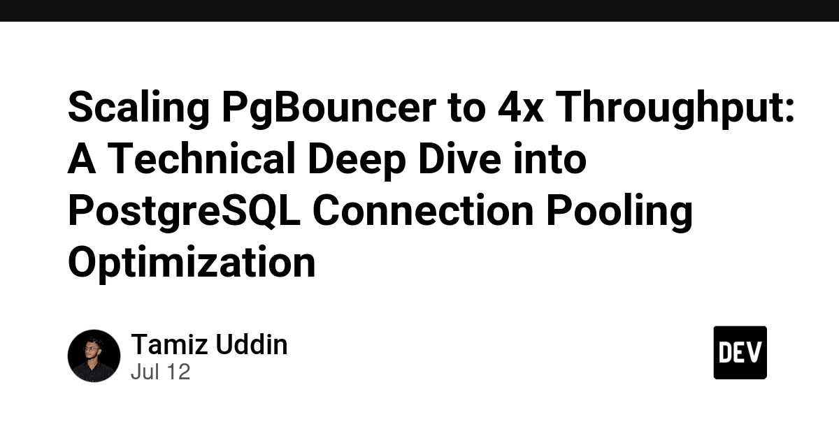 Scaling PgBouncer to 4x Throughput: A Technical Deep Dive into PostgreSQL Connection Pooling Optimization