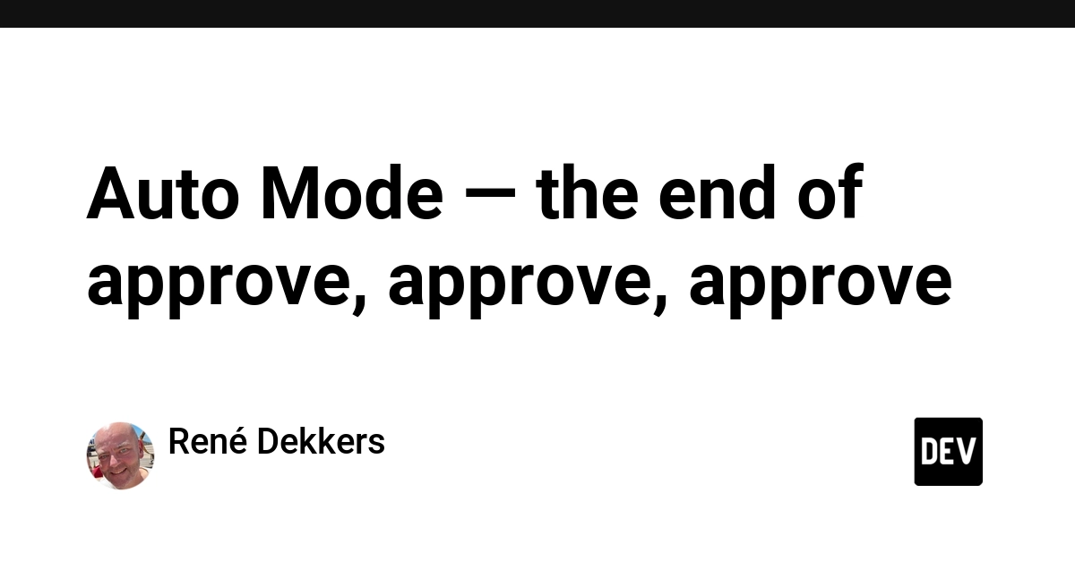 Auto Mode — the end of approve, approve, approve