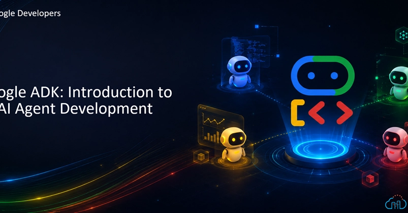 Google ADK: Introduction to AI Agent Development
