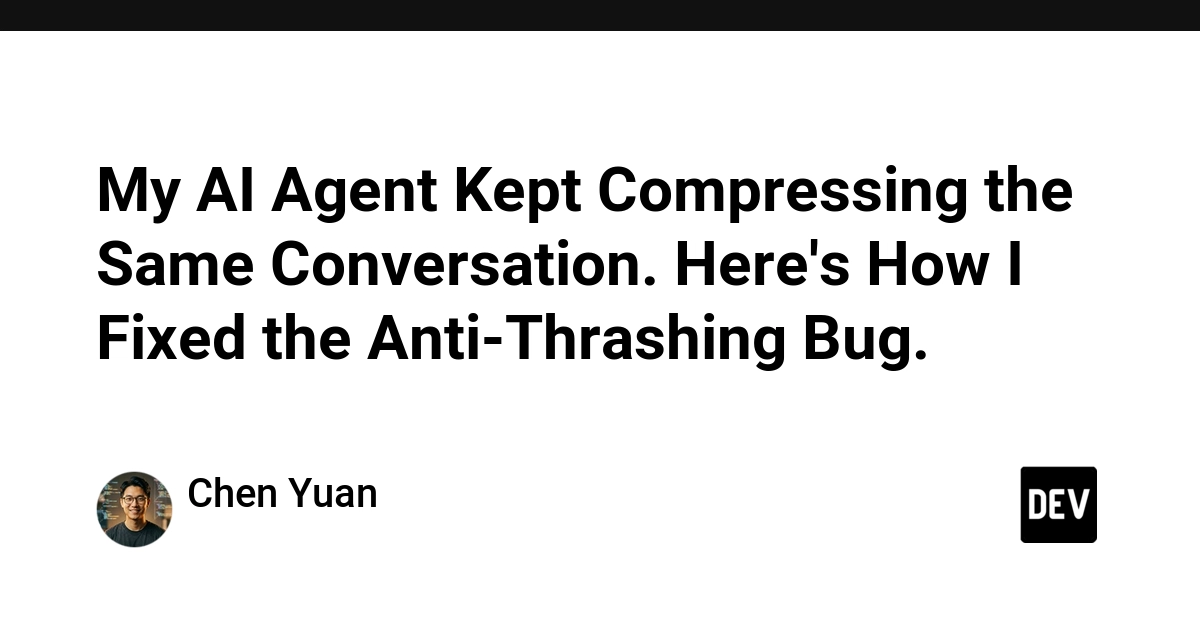 My AI Agent Kept Compressing the Same Conversation. Here's How I Fixed the Anti-Thrashing Bug.