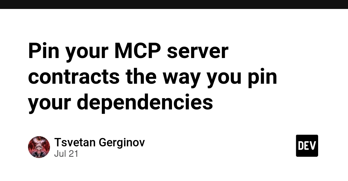 Pin your MCP server contracts the way you pin your dependencies